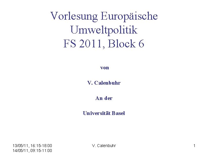 Vorlesung Europäische Umweltpolitik FS 2011, Block 6 von V. Calenbuhr An der Universität Basel