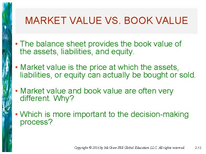 MARKET VALUE VS. BOOK VALUE • The balance sheet provides the book value of