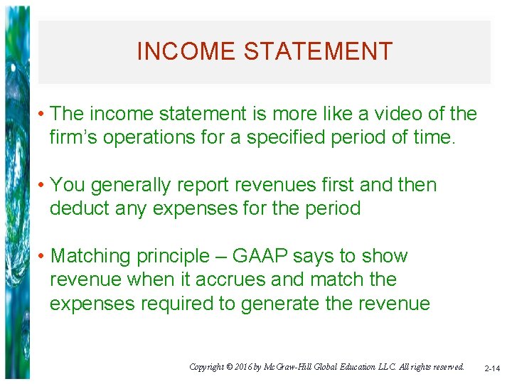 INCOME STATEMENT • The income statement is more like a video of the firm’s