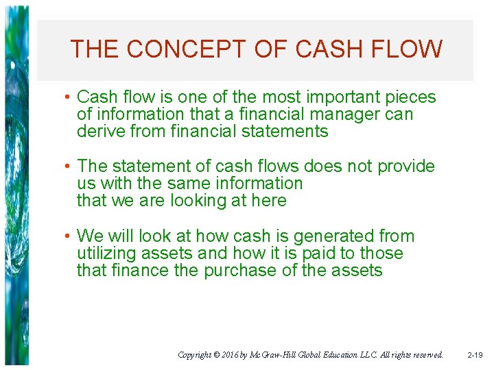 THE CONCEPT OF CASH FLOW • Cash flow is one of the most important