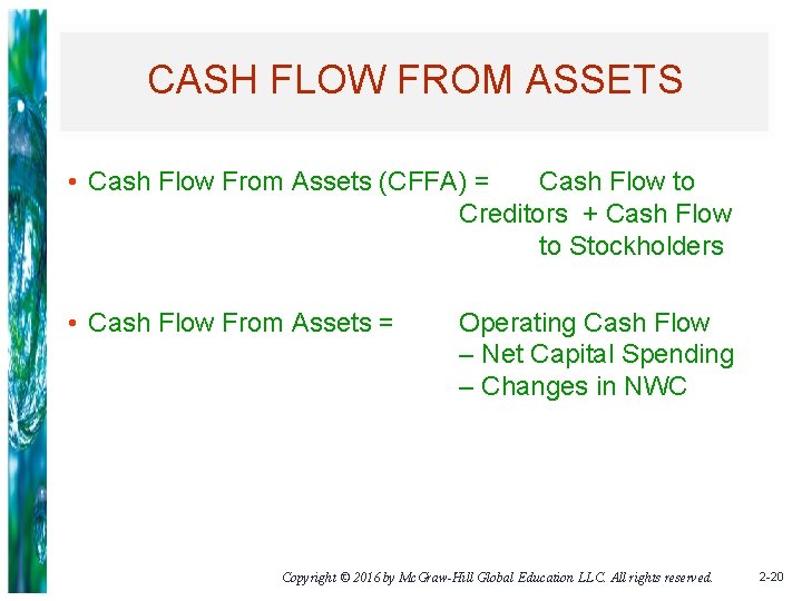 CASH FLOW FROM ASSETS • Cash Flow From Assets (CFFA) = Cash Flow to