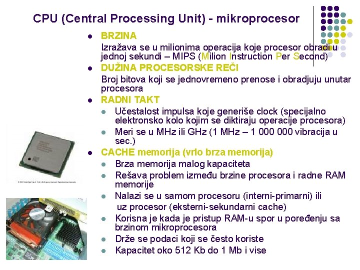 CPU (Central Processing Unit) - mikroprocesor l l BRZINA Izražava se u milionima operacija