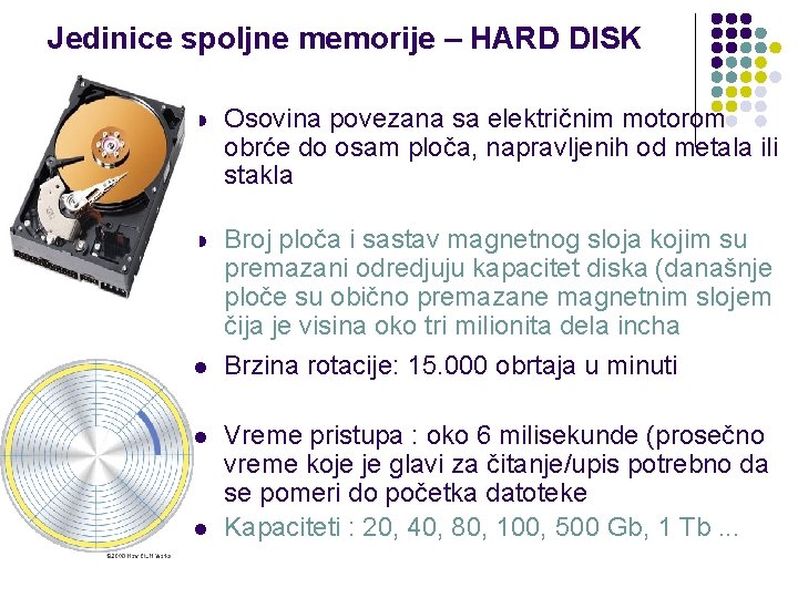 Jedinice spoljne memorije – HARD DISK l Osovina povezana sa električnim motorom obrće do