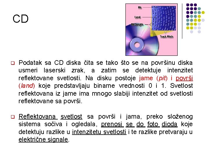 CD q Podatak sa CD diska čita se tako što se na površinu diska