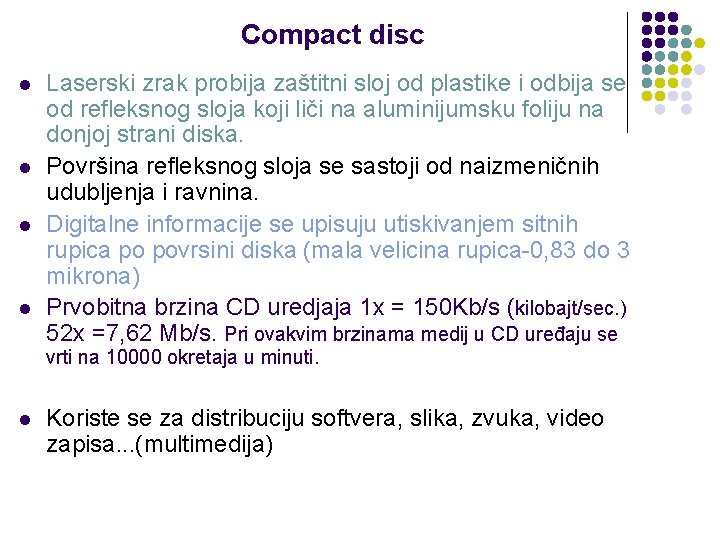 Compact disc l l Laserski zrak probija zaštitni sloj od plastike i odbija se