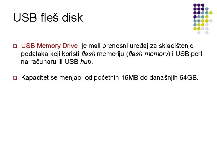 USB fleš disk q USB Memory Drive je mali prenosni uređaj za skladištenje podataka