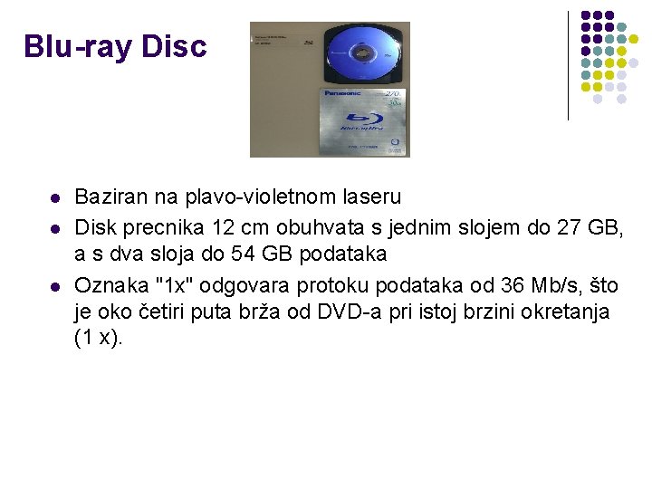 Blu-ray Disc l l l Baziran na plavo-violetnom laseru Disk precnika 12 cm obuhvata