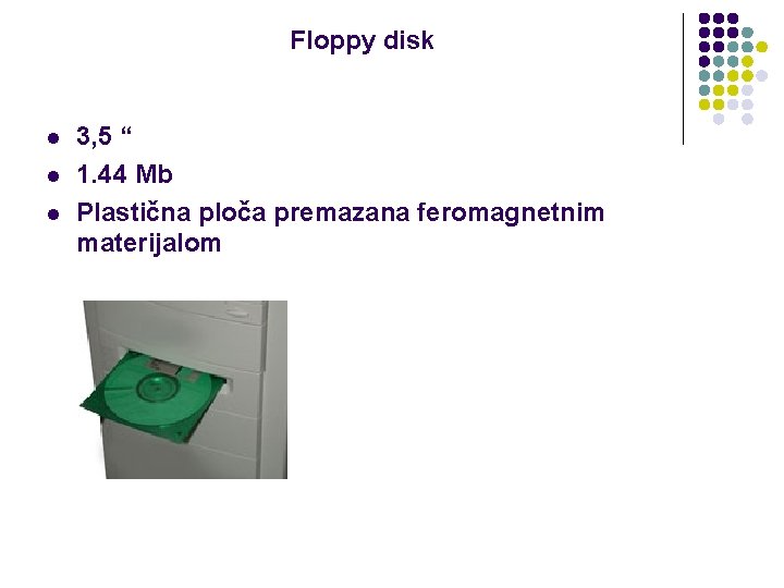 Floppy disk l l l 3, 5 “ 1. 44 Mb Plastična ploča premazana