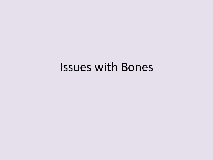 Issues with Bones 