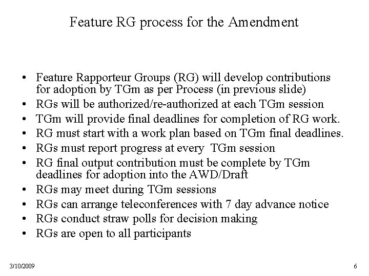 Feature RG process for the Amendment • Feature Rapporteur Groups (RG) will develop contributions