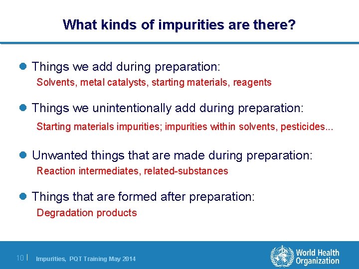 What kinds of impurities are there? l Things we add during preparation: Solvents, metal What kinds of impurities are there? l Things we add during preparation: Solvents, metal