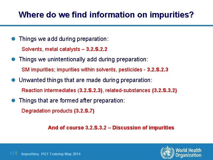 Where do we find information on impurities? l Things we add during preparation: Solvents, Where do we find information on impurities? l Things we add during preparation: Solvents,