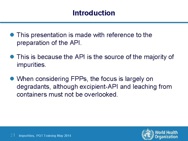 Introduction l This presentation is made with reference to the preparation of the API. Introduction l This presentation is made with reference to the preparation of the API.