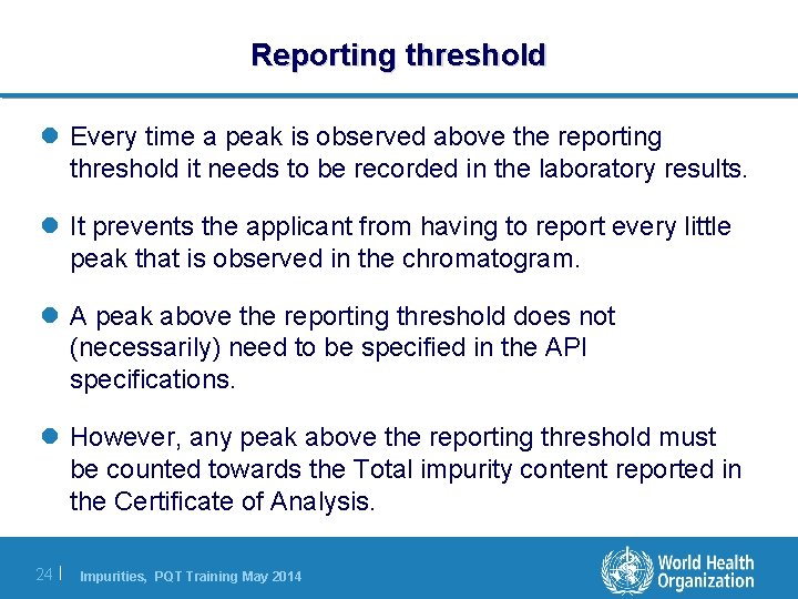 Reporting threshold l Every time a peak is observed above the reporting threshold it Reporting threshold l Every time a peak is observed above the reporting threshold it