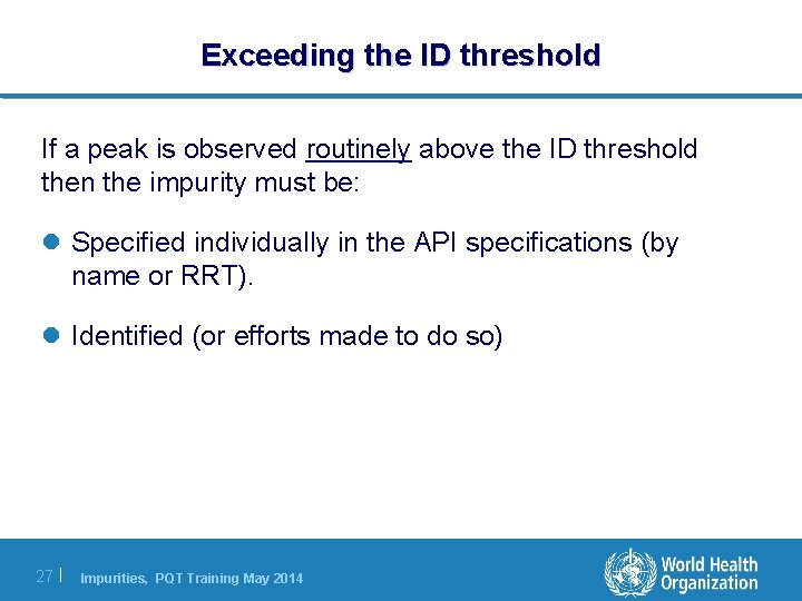 Exceeding the ID threshold If a peak is observed routinely above the ID threshold Exceeding the ID threshold If a peak is observed routinely above the ID threshold