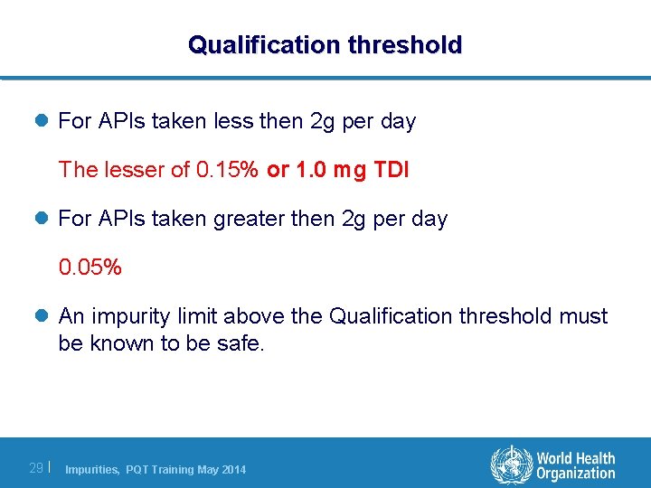 Qualification threshold l For APIs taken less then 2 g per day The lesser Qualification threshold l For APIs taken less then 2 g per day The lesser