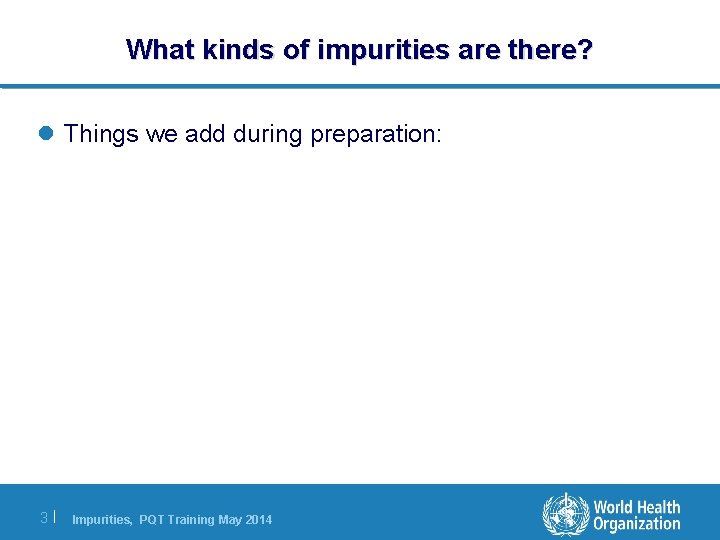 What kinds of impurities are there? l Things we add during preparation: 3| Impurities, What kinds of impurities are there? l Things we add during preparation: 3| Impurities,