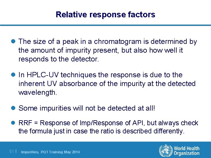 Relative response factors l The size of a peak in a chromatogram is determined Relative response factors l The size of a peak in a chromatogram is determined