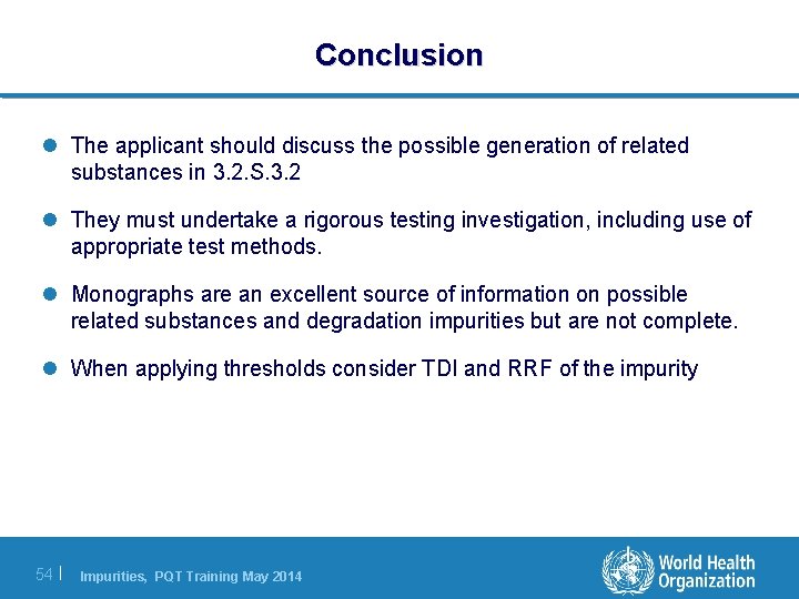 Conclusion l The applicant should discuss the possible generation of related substances in 3. Conclusion l The applicant should discuss the possible generation of related substances in 3.