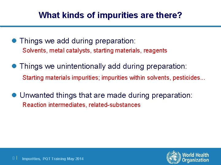What kinds of impurities are there? l Things we add during preparation: Solvents, metal What kinds of impurities are there? l Things we add during preparation: Solvents, metal