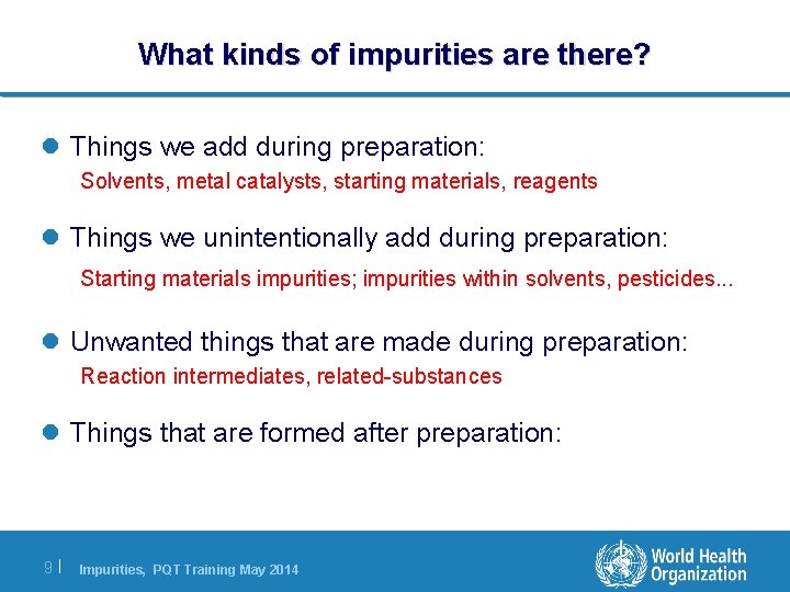 What kinds of impurities are there? l Things we add during preparation: Solvents, metal What kinds of impurities are there? l Things we add during preparation: Solvents, metal