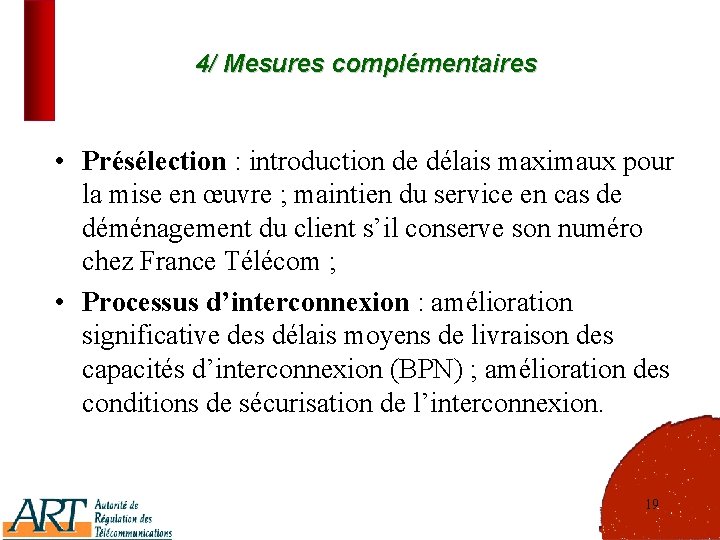 4/ Mesures complémentaires • Présélection : introduction de délais maximaux pour la mise en