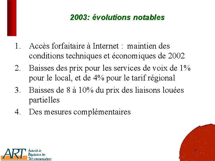 2003: évolutions notables 1. Accès forfaitaire à Internet : maintien des conditions techniques et