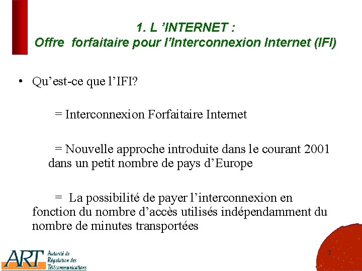 1. L ’INTERNET : Offre forfaitaire pour l’Interconnexion Internet (IFI) • Qu’est-ce que l’IFI?