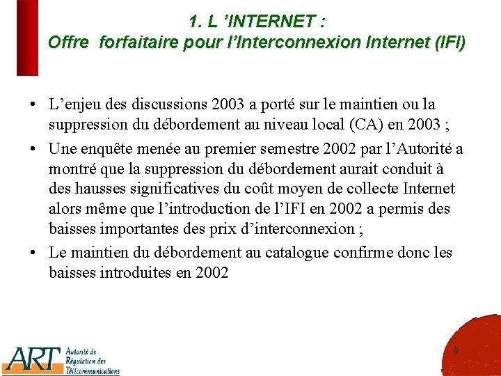 1. L ’INTERNET : Offre forfaitaire pour l’Interconnexion Internet (IFI) • L’enjeu des discussions