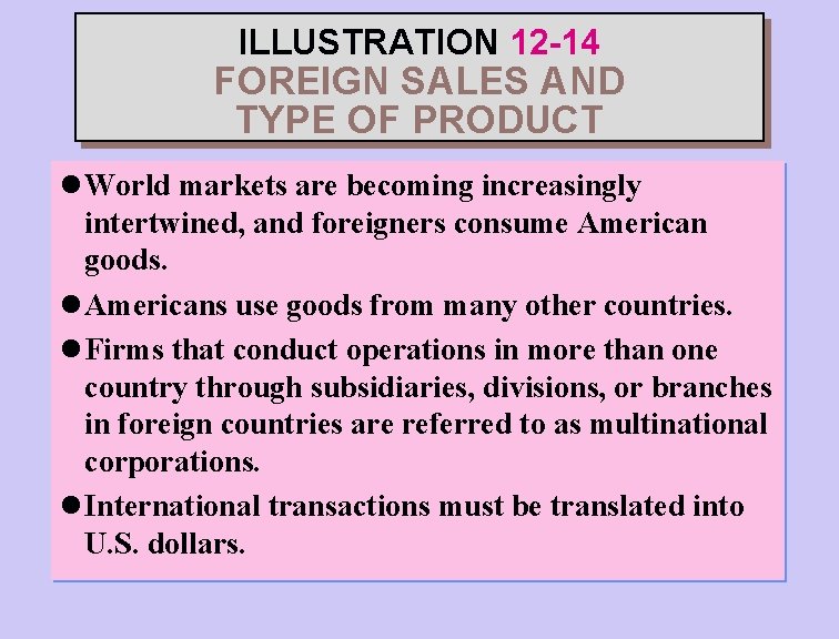 ILLUSTRATION 12 -14 FOREIGN SALES AND TYPE OF PRODUCT l. World markets are becoming
