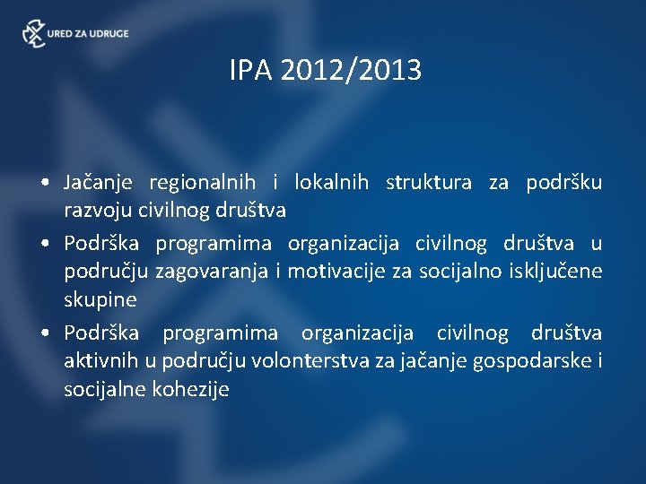 IPA 2012/2013 • Jačanje regionalnih i lokalnih struktura za podršku razvoju civilnog društva •