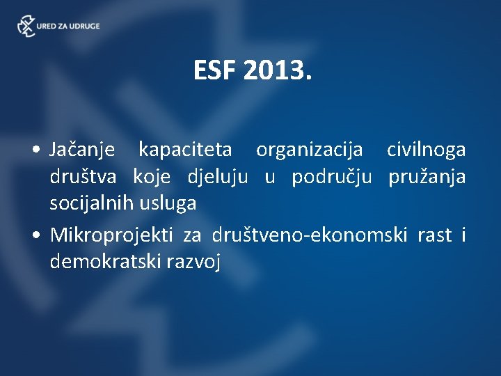 ESF 2013. • Jačanje kapaciteta organizacija civilnoga društva koje djeluju u području pružanja socijalnih