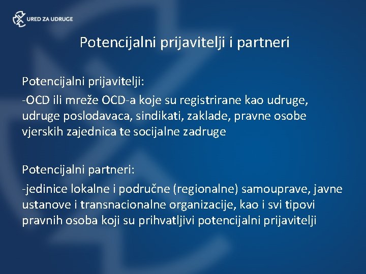 Potencijalni prijavitelji i partneri Potencijalni prijavitelji: -OCD ili mreže OCD-a koje su registrirane kao