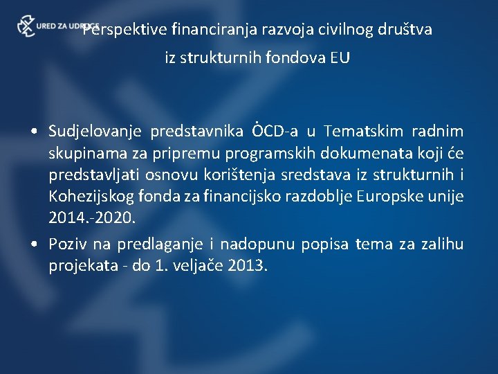 Perspektive financiranja razvoja civilnog društva iz strukturnih fondova EU . • Sudjelovanje predstavnika OCD-a