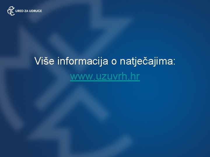 Više informacija o natječajima: www. uzuvrh. hr 