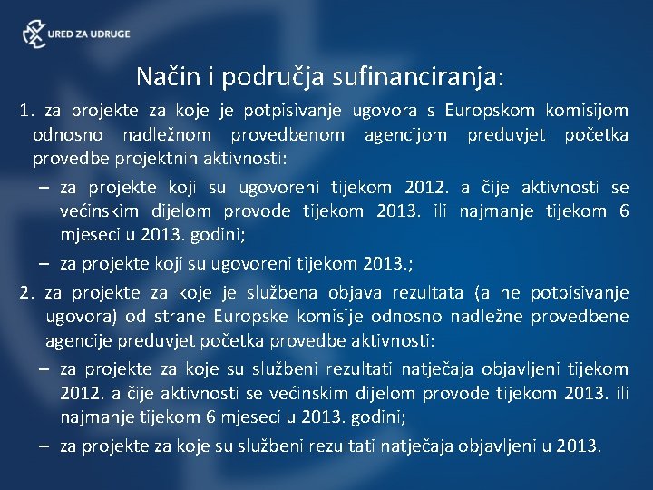 Način i područja sufinanciranja: 1. za projekte za koje je potpisivanje ugovora s Europskom