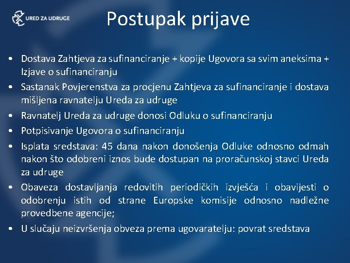 Postupak prijave • Dostava Zahtjeva za sufinanciranje + kopije Ugovora sa svim aneksima +