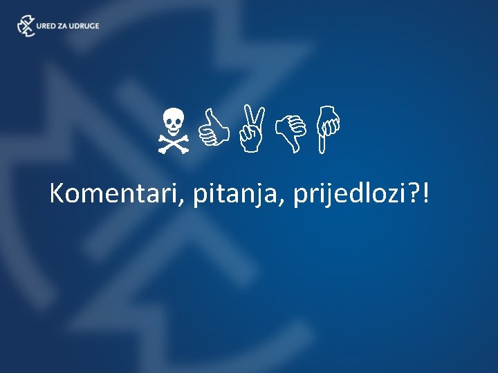 Komentari, pitanja, prijedlozi? ! Komentari, pitanja, prijedlozi? !