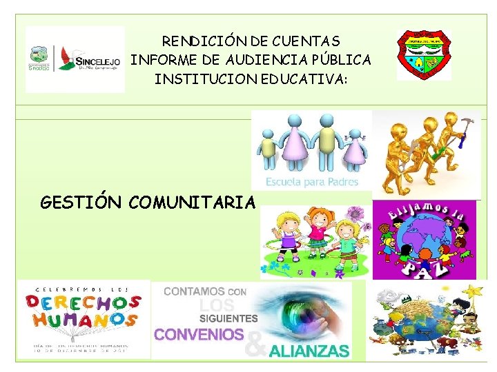 RENDICIÓN DE CUENTAS INFORME DE AUDIENCIA PÚBLICA INSTITUCION EDUCATIVA: GESTIÓN COMUNITARIA 