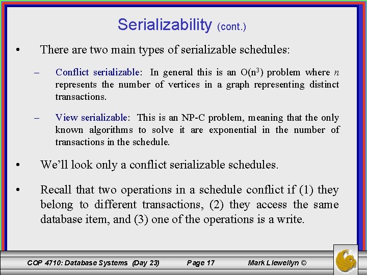 Serializability (cont. ) • There are two main types of serializable schedules: – Conflict