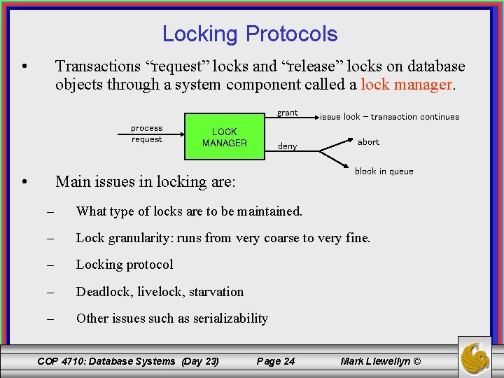 Locking Protocols • Transactions “request” locks and “release” locks on database objects through a