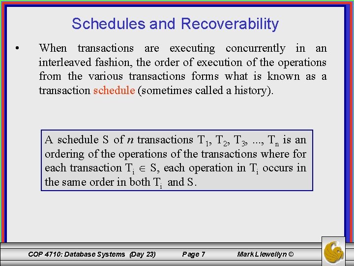 Schedules and Recoverability • When transactions are executing concurrently in an interleaved fashion, the