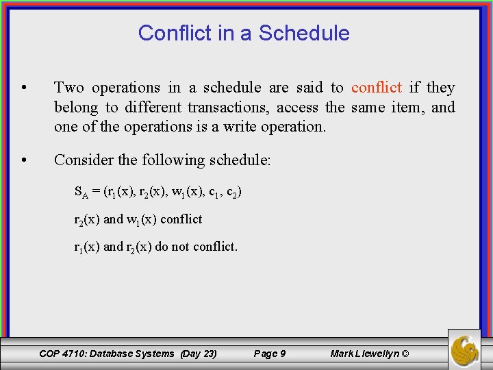 Conflict in a Schedule • Two operations in a schedule are said to conflict