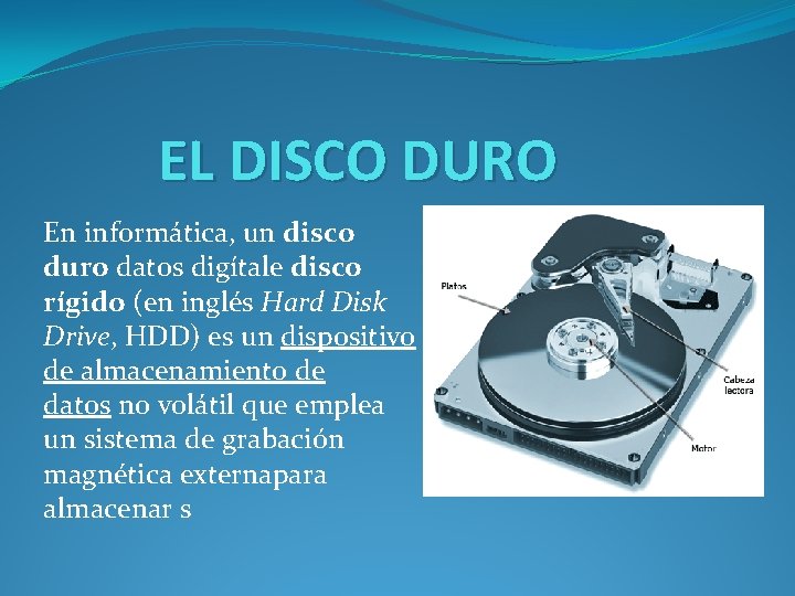 EL DISCO DURO En informática, un disco duro datos digítale disco rígido (en inglés
