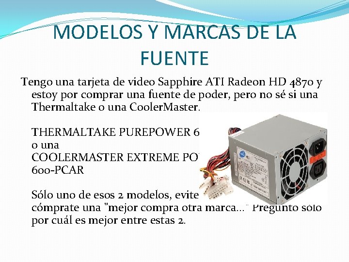 MODELOS Y MARCAS DE LA FUENTE Tengo una tarjeta de video Sapphire ATI Radeon