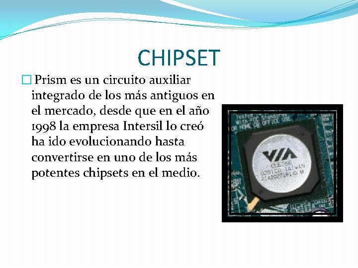 CHIPSET � Prism es un circuito auxiliar integrado de los más antiguos en el