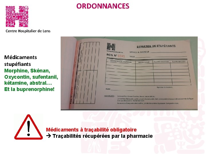 ORDONNANCES Médicaments stupéfiants Morphine, Skénan, Oxycontin, sufentanil, kétamine, abstral… Et la buprenorphine! Médicaments à