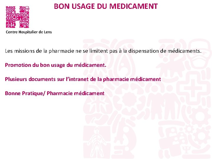 BON USAGE DU MEDICAMENT Les missions de la pharmacie ne se limitent pas à