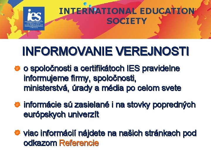 INTERNATIONAL EDUCATION SOCIETY INFORMOVANIE VEREJNOSTI o spoločnosti a certifikátoch IES pravidelne informujeme firmy, spoločnosti, INTERNATIONAL EDUCATION SOCIETY INFORMOVANIE VEREJNOSTI o spoločnosti a certifikátoch IES pravidelne informujeme firmy, spoločnosti,