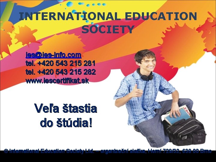 INTERNATIONAL EDUCATION SOCIETY ies@ies-info. com tel. +420 543 215 281 tel. +420 543 215